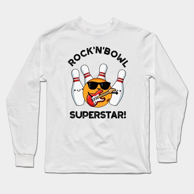 Rock And Bowl Superstar Funny Bowling Pun Long Sleeve T-Shirt by punnybone